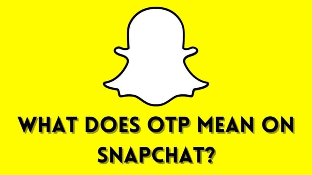 What does OTP mean on Snapchat