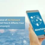 The Importance of Ad Network Transparency and How It Affects Your Campaigns